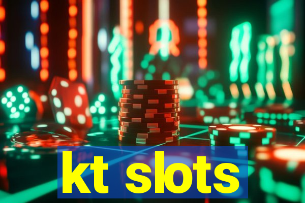 kt slots